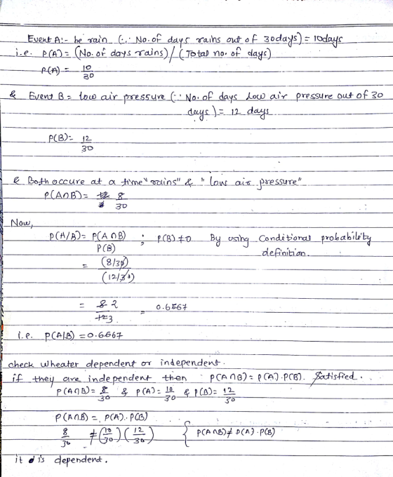 ext A- he rato CNo.of dayr rains out of 3odasoda Total no-ot days A) 3D rssu (No of days o airpressure out of 30 das 13) 12 30 A 3o Byoshe Condi tiona probabiu ク PCB) de 12/3s) 0.6b64 (AIB) 드으:666 endent σγ independen g- ndependent then PCAna): e( ว.PCB) s-fied 0 epehdent