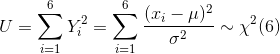 U=\sum_{i=1}^{6}Y_i^2=\sum_{i=1}^{6}\frac{(x_i-\mu)^2}{\sigma^2}\sim \chi^2(6)