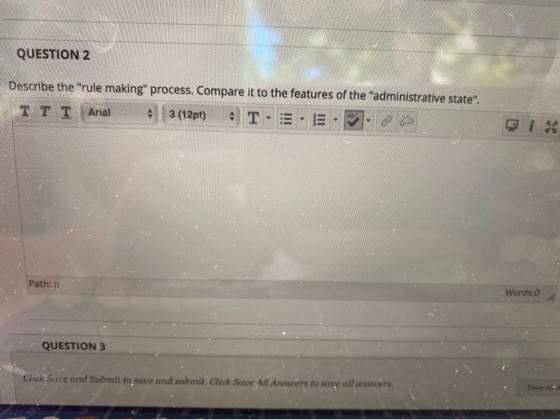 QUESTION 2 Describe the rule making process. Compare it to the features of the administrative state. ETT I Arial 3 (12pt)