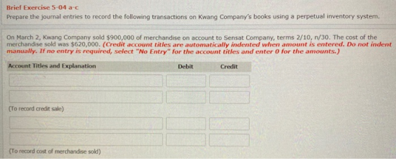 Brief Exercise 5-04 a-c Prepare the journal entries to record the following transactions on Kwang Companys books using a per
