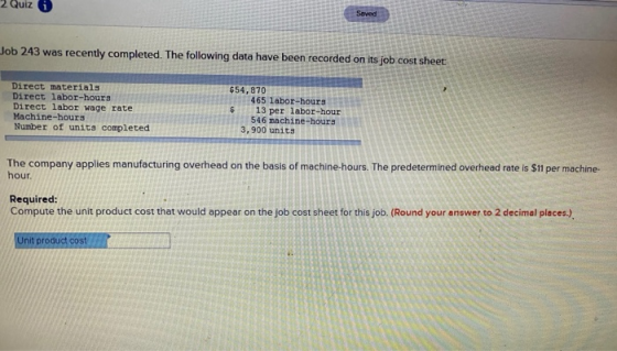 2 Quiz Saved Job 243 was recently completed. The following data have been recorded on its job cost sheet Direct materials Dir