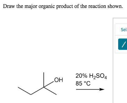 Draw the major organic product of the reaction shown. Sel ГОН 20% H2SO4 85 °C