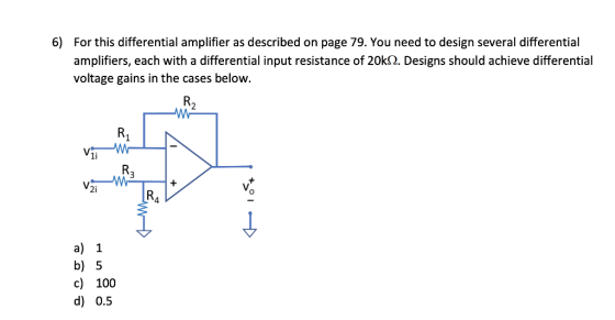 6) For this differential amplifier as described on page 79. You need to design several differential amplifiers, each with a d