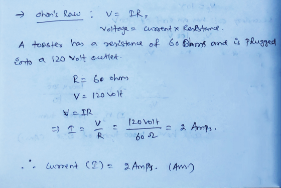 ohons law V= IR, voltage = cursent & Reststance. A toaster has a resistance of Go Ohms and is Plugged Costo a 120 volt outle