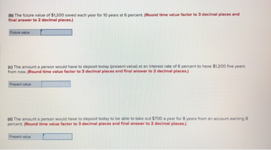 (b) The future value of $1,200 saved each year for 10 years at 6 percent. (Round time value factor to 3 decimal places and fi