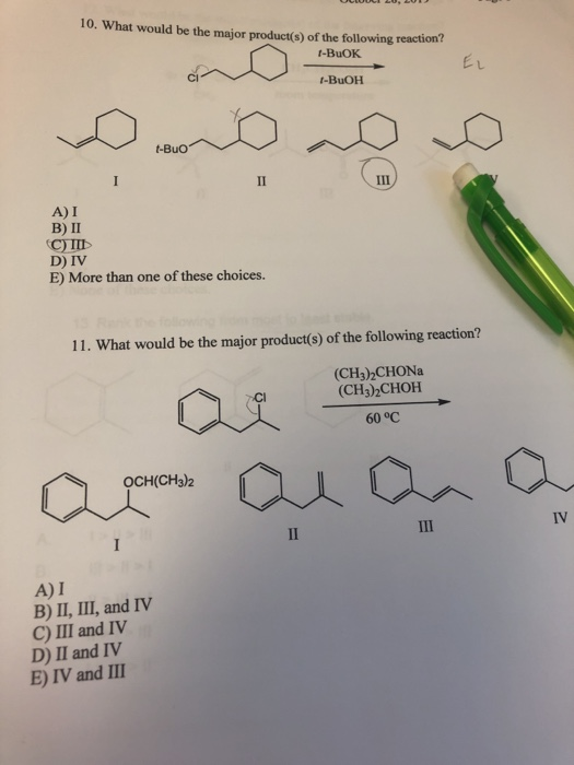 10. What would be the major product(s) of the following reaction? 1-BOK 1-BuOH A) I B) II C) ID D) IV E) More than one of the
