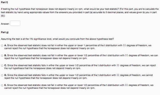 Part 1) If testing the null hypothesis that horsepower does not depend linearly on rpm, what would be your test statistic? (F