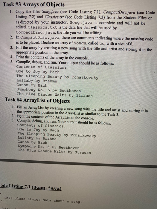 Task #3 Arrays of Objects 1. Copy the files Song java (see Code Listing 7.1), Compact Disc.java (see Code Listing 7.2) and Cl