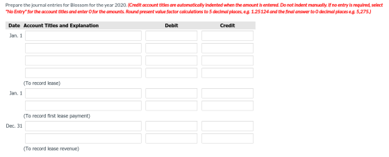 Prepare the journal entries for Blossom for the year 2020. (Credit account titles are automatically indented when the amount