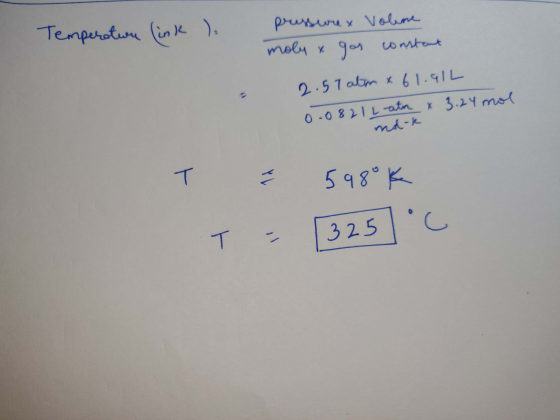 Temperation link ) pressurex Voline moly & gas constant = 2.57 atm & 61.91L 0.0821 L-ath x 3.24 mol T = 5980K T = [325] °C