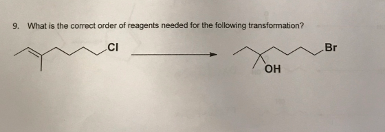 9. What is the correct order of reagents needed for the following transformation? ~ Br OH