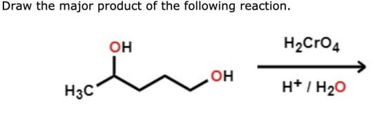 Draw the major product of the following reaction. Он H2Cro4 он ОН Насл н+ I H2O