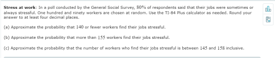 ol. Stress at work: In a poll conducted by the General Social Survey, 80% of respondents said that their jobs were sometimes