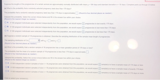 Suppose the longths of the pregnancies of a certain animal are approximately normally distributed with mean 184 days and stan