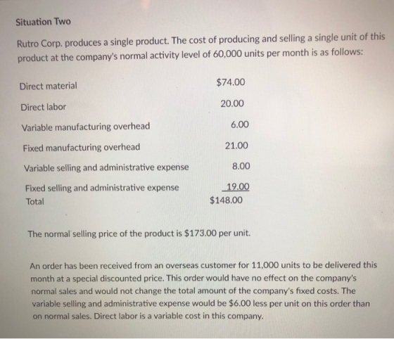 Situation Two Rutro Corp. produces a single product. The cost of producing and selling a single unit of this product at the c