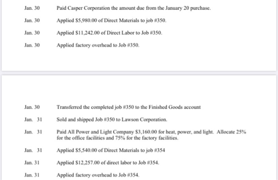 Jan. 30 Jan. 30 Paid Casper Corporation the amount due from the January 20 purchase. Applied $5,980.00 of Direct Materials to