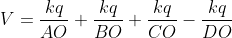 V=\frac{kq}{AO}+\frac{kq}{BO}+\frac{kq}{CO}-\frac{kq}{DO}