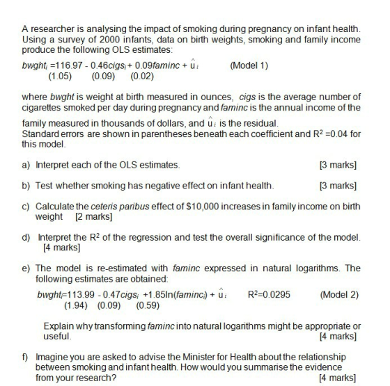 A researcher is analysing the impact of smoking during pregnancy on infant health. Using a survey of 2000 infants, data on bi