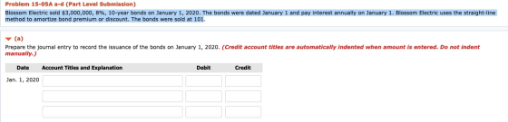 Problem 15-05A a-d (Part Level Submission) Blossom Electric sold $3,000,000, 8%, 10-year bonds on January 1, 2020. The bonds