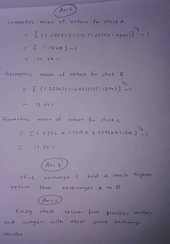 Ansa) Geometric mean of return for stock A = = - [(1.1958) (1.11) (1.0SA) (1.0692)] -1 [ 1.1029]-1 10.29% Geometric mean of r