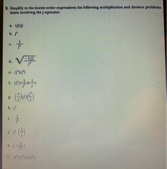2. Simplify to the lowest-order expressions the following multiplication and division problems below involving the j-operator
