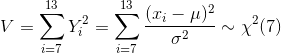 V=\sum_{i=7}^{13}Y_i^2=\sum_{i=7}^{13}\frac{(x_i-\mu)^2}{\sigma^2}\sim \chi^2(7)