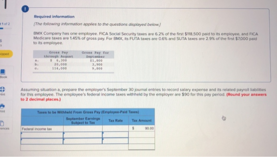 Required information The following information applies to the questions displayed below.) 1 of 2 BMX Company has one employee