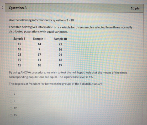 Question 3 10 pts Use the following information for questions 3 - 10 The table below gives information on a variable for thre