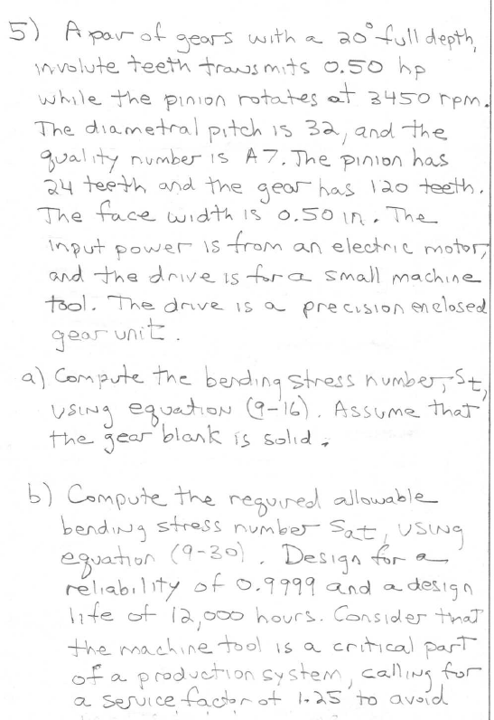 5) A par of years with a 20° full depth involute teeth trausmits 0.50 hp while the pinion rotates at 3450 rpm. The diametral