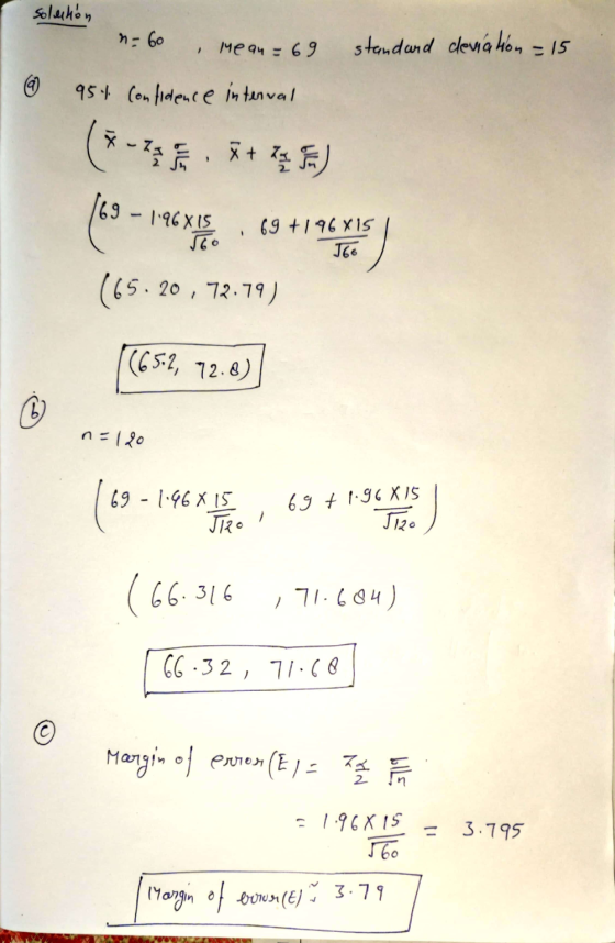 solution n=60 Mean=69 standard deviation = 15 957 Confidence interval (*-*. **** 69 - 196X15 - ***** (65.20 , 72.79) (65.2, 7