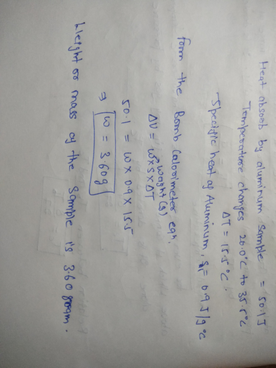 Heat absoob by aluminum sample = 50.1] Temperaturse changes 20.0°C to 35.8°C OT = 15.5°C. Specific heat of Aluminum, sf 095/9