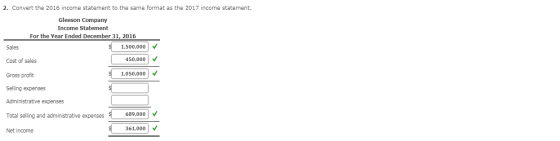 2. Convert the 2016 income statement to the same format as the 2017 income statement. Gleeson Company Income Statement For th