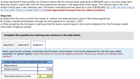 A lease agreement that qualifies as a finance lease calls for annual lease payments of $50,000 over a six-year lease term (al