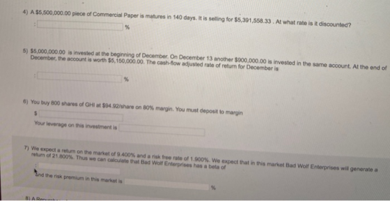 4) A $5,500,000.00 piece of Commercial Paper is matures in 140 days. It is selling for $5,391,558.33. At whatrate is it disco