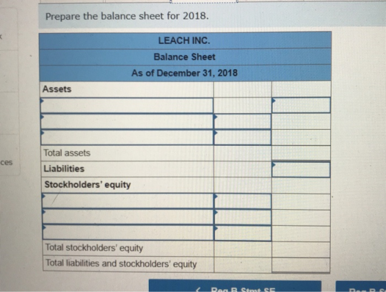 Prepare the balance sheet for 2018. LEACH INC. Balance Sheet As of December 31, 2018 Assets ces Total assets Liabilities Stoc