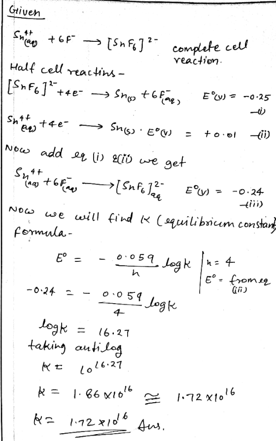 Given Shaw +6f → [ShF6] 2- complete cell Half cell reactins- [Snp6]?+e- →Sno tofaq E°N) = reaction shtetas tte. ~> Sn(s). EW
