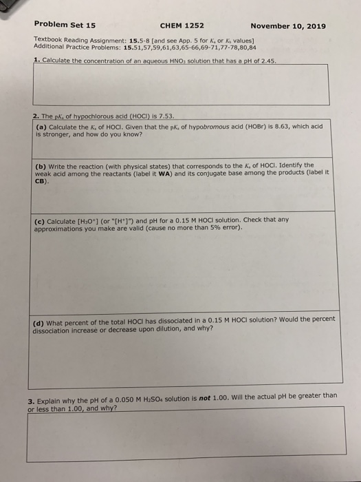 Problem Set 15 CHEM 1252 November 10, 2019 Textbook Reading Assignment: 15.5-8 [and see App. 5 for Kor k, values] Additional