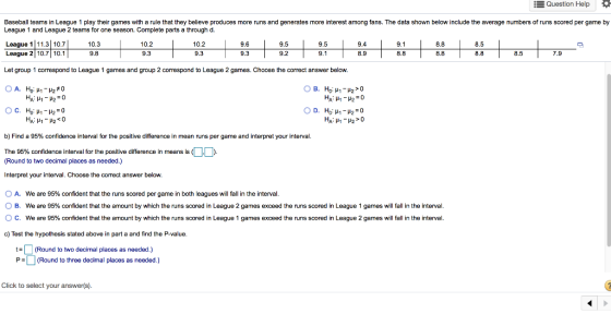 Question Help Baseball teams in League 1 play their games with a rule that they believe produces more runs and generates more
