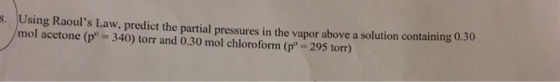 Using Raoul's Law, predict the partial pressures i