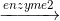 \xrightarrow[]{enzyme 2}