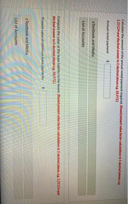 Calculate the amount of the annual rental payment required (Round present value factor calculations to 5 decimal places.es 1.