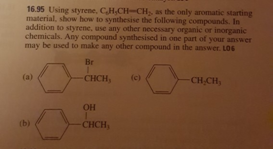 16.95 Using styrene. C H CH=CH2, as the only aromatic starting material, show how to synthesise the following compounds. In a