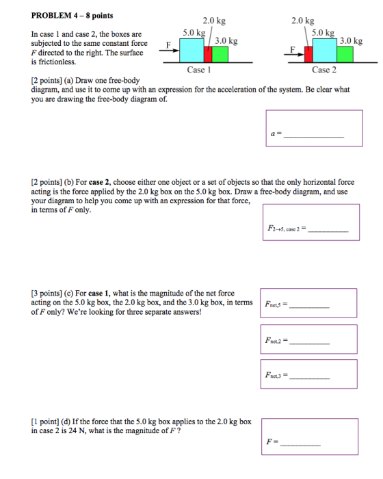 2.0 kg 3.0 kg PROBLEM 4-8 points 2.0 kg In case 1 and case 2, the boxes are 5.0 kg 5.0 kg 3.0 kg subjected to the same consta