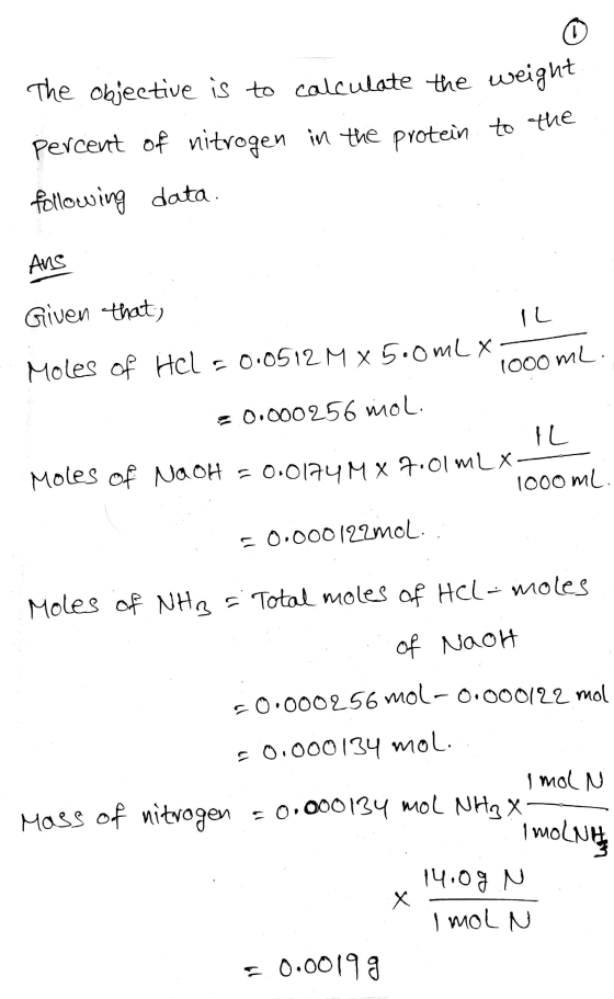 The objective is to calculate the weight percent of nitrogen in the protein to the following data. ANS Given that) IL Moles o