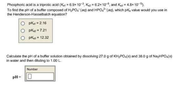Image for Phosphoric acid is a triprotic acid To find the pH of a buffer composed of H2PO4^-(aq) and HPO42^-(aq), which