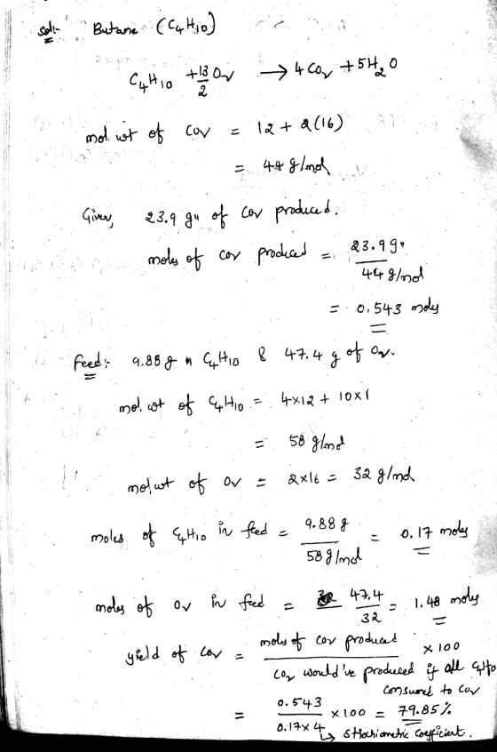soli But ane (cutio) Catio to 4co +5H, o mol wot of cov 12 + 2(16) = 44 g Lnol Given 23.9 gn of cor produced, 23.99 moles of
