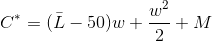 C^*=(\bar{L}-50)w+\frac{w^2}{2}+M