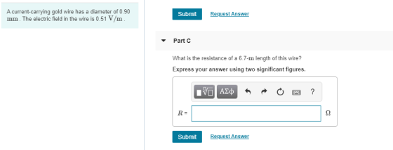 A current-carrying gold wire has a diameter of 0.90 mm. The electric field in the wire is 0.51 V/m. Submit Request Answer Par
