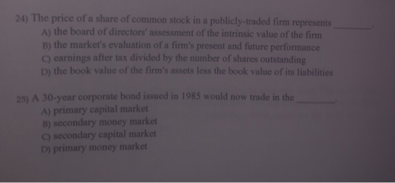 24) The price of a share of common stock in a publicly-traded firm represents A) the board of directors assessment of the in