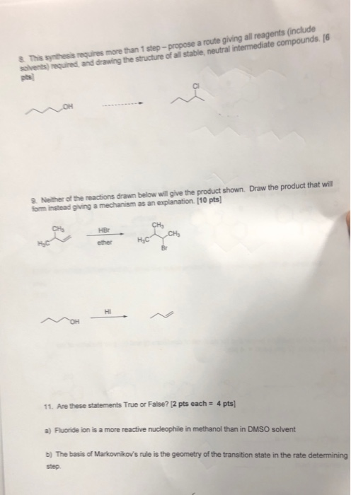 8 This synthesis requires more than 1 step-propose a route giving all reagents (include solvents) required and drawing the st